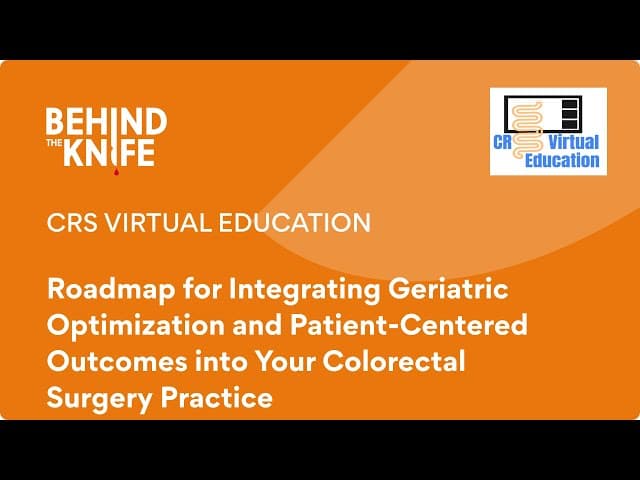CRS Virtual Education: Roadmap for Integrating Geriatric Optimization and Patient-Centered Outcomes
