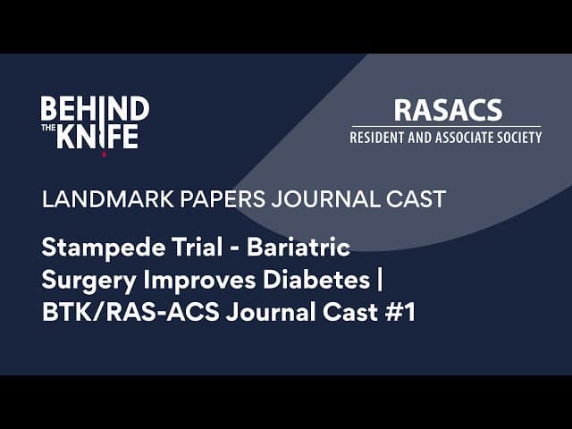 STAMPEDE Trial - BARIATRIC SURGERY IMPROVES DIABETES | BTK/RAS-ACS Journal Cast #1