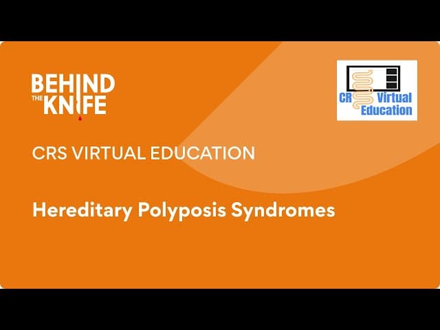 CRS Virtual Education: Hereditary Polyposis Syndromes
