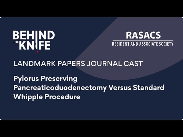 Pylorus Preserving Pancreaticoduodenectomy Versus Whipple Procedure | BTK/RASACS Journal Club #37