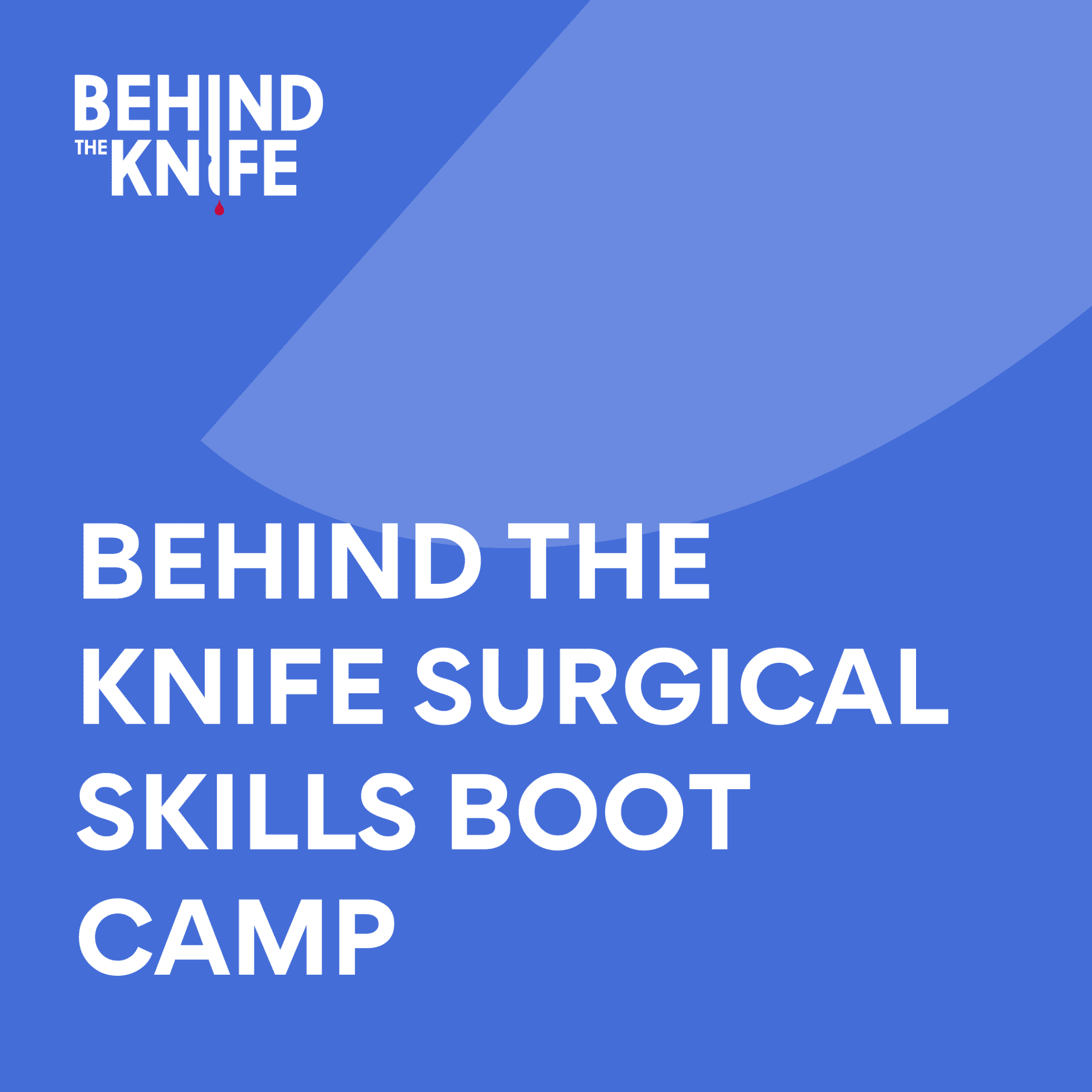 Behind The Knife Surgical Skills Boot Camp