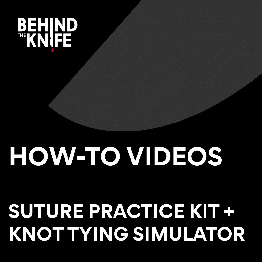 Behind the Knife Suture Practice Kit + Knot Tying Simulator How-To Videos